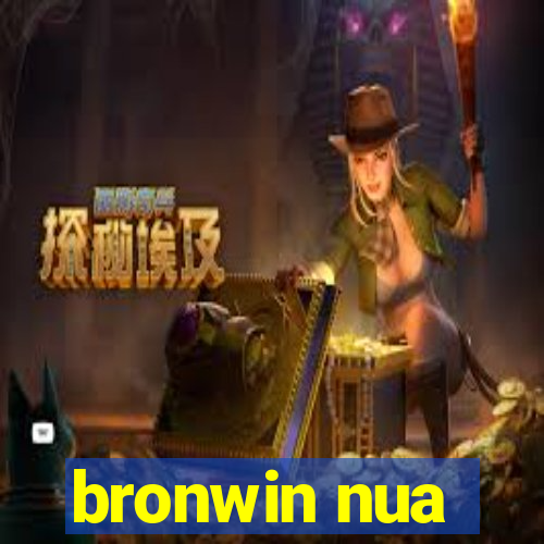 bronwin nua